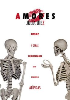 Amores - Amor Y Otras Curiosidades Para Mentes Atípicas (ebook)