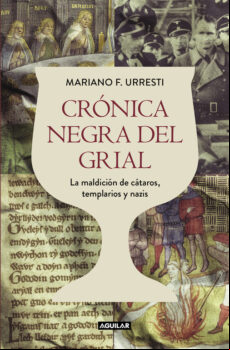 Cronica Negra Del Grial: La Maldicion De Cataros Templarios Y Nazis
