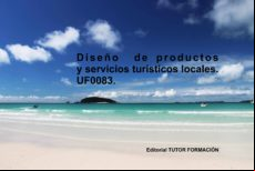Diseño De Productos Y Servicios Turísticos Locales. Uf0083 (ebook)