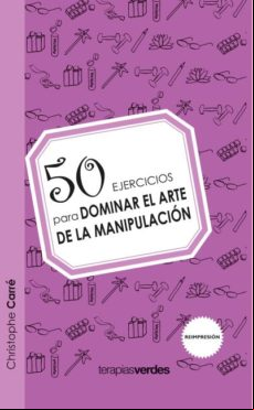 50 Ejercicios Para Dominar El Arte De La Manipulacion