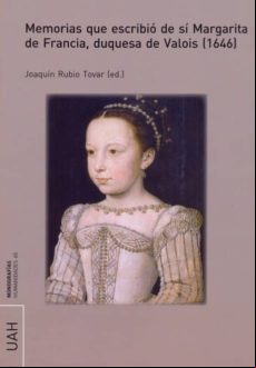 Memorias Que Escribió De Sí Margarita De Francia Duquesa De Valois (16