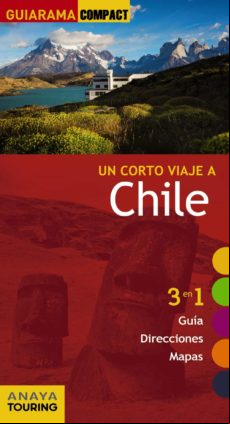 Un Corto Viaje A Chile 2017 (guiarama Compact)