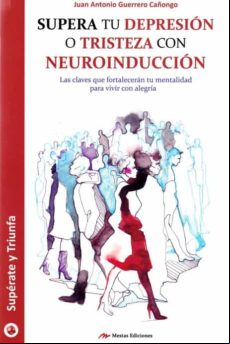 Supera Tu Depresion O Tristeza Con Neuroinduccion Supera Tu Depresion O Tristeza Con Neuroinduccion