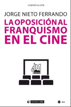 La Oposición Al Franquismo En El Cine (ebook)