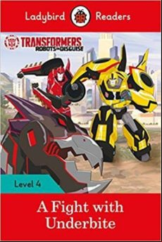 Transformers: A Fight With Underbite - Ladybird Readers Level 4