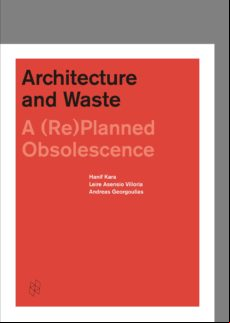 Architecture And Waste. A (re) Planned Obsolence