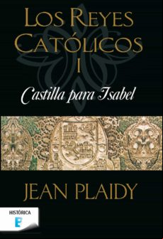 Castilla Para Isabel (los Reyes Católicos 1) (ebook)