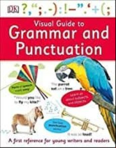 Visual Guide To Grammar And Punctuation : First Reference For Young Wr
