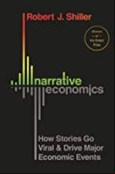 Narrative Economics : How Stories Go Viral And Drive Major Economic Ev