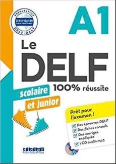 DELF SCOLAIRE ET JUNIOR - 100% RÉUSSITE - A1 - LIVRE + CD MP3