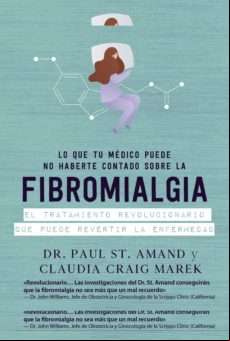Lo Que Tu Médico Puede No Haberte Contado Sobre La Fibromialgia (ebook