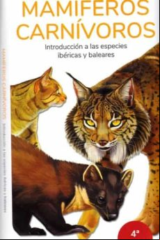Mamiferos Carnivoros. Introduccion A Las Especies Ibericas Y Baleares.