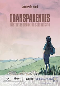 Transparentes. Historias Del Exilio Colombiano