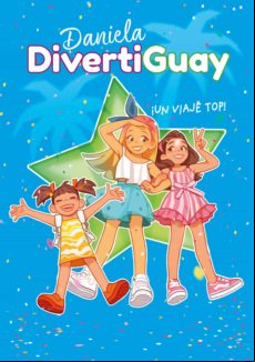 ¡un Viaje Top! (daniela Divertiguay 6) (ebook)