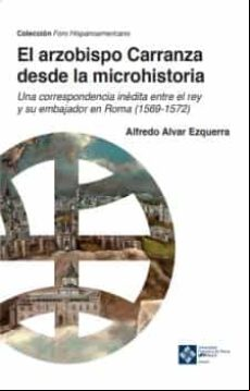 El Arzobispo Carranza Desde La Microhistoria. Una Correspondencia Inéd