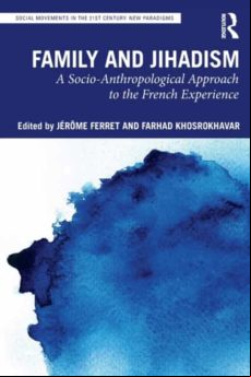 FAMILY AND JIHADISM: A SOCIO-ANTHROPOLOGICAL APPROACH TO THE FRENCH EXPERIENCE