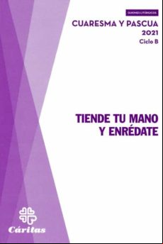 Tiende Tu Mano Y Enredate - Cuaresma Y Pascua 2021
