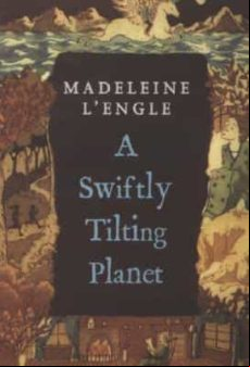 A Swiftly Tilting Planet (madeleine L Engle S Time Quintet)