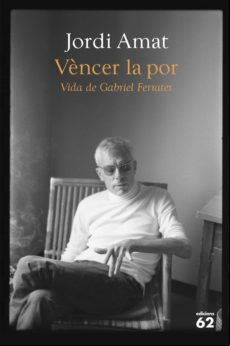 Vèncer La Por. Vida De Gabriel Ferrater (ebook)