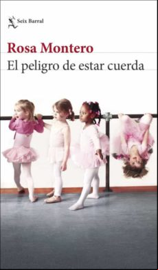 El Peligro De Estar Cuerda (ejemplar Firmado Por La Autora)