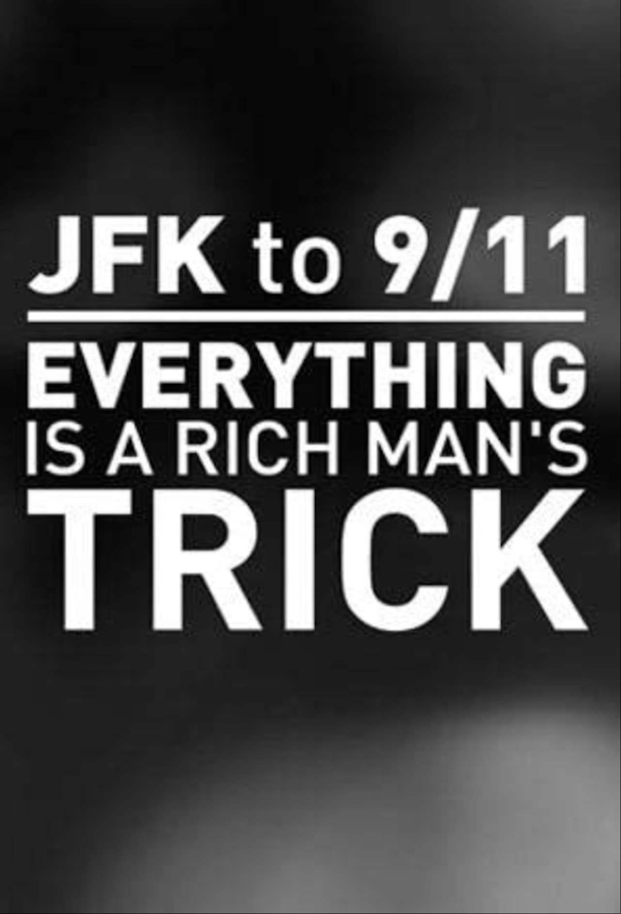 JFK to 9/11: Everything is a Rich Mans Trick