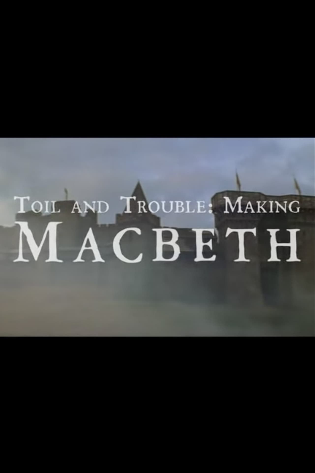 Toil And Trouble: Making Macbeth