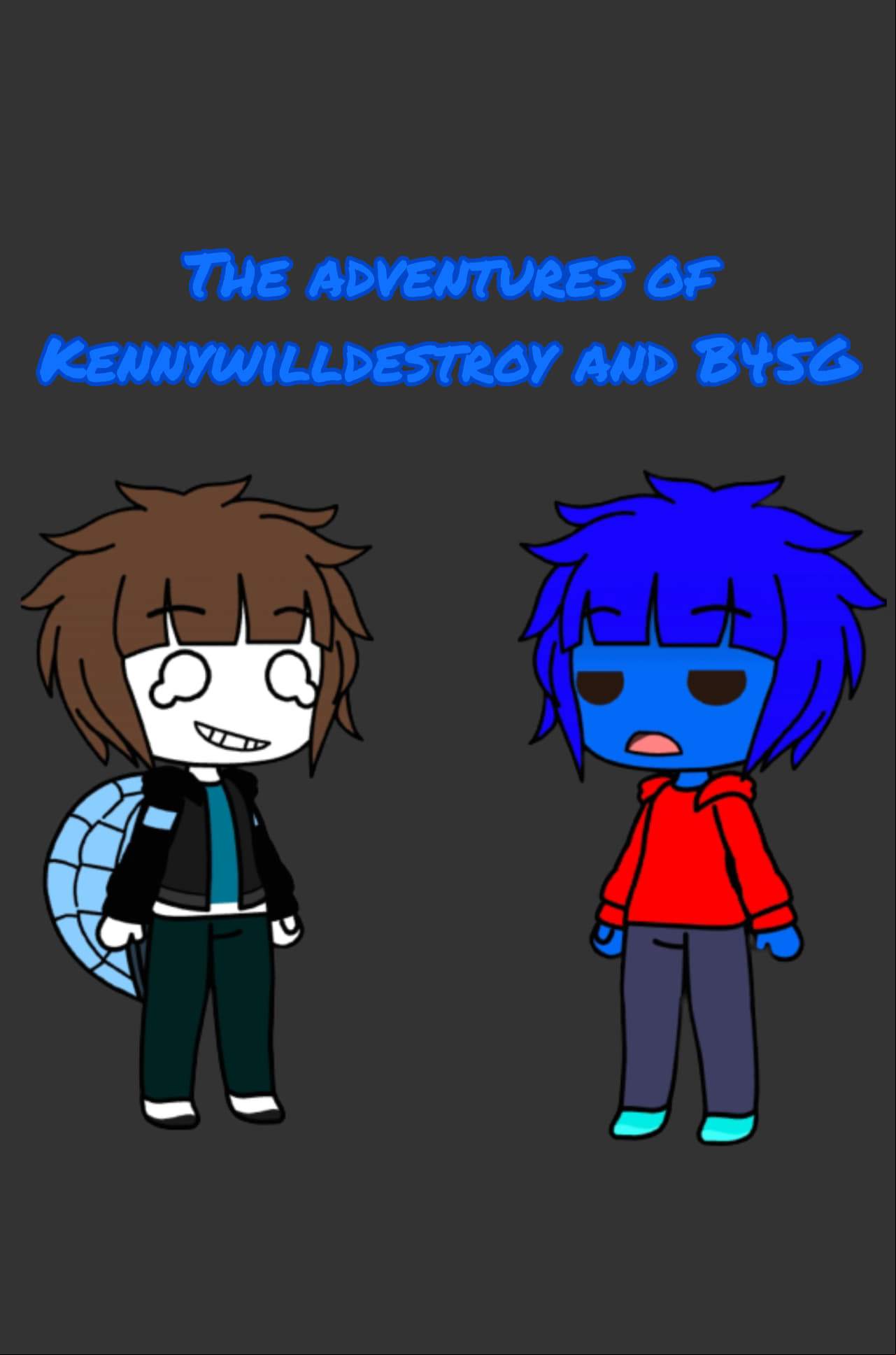 The Adventures Of Kennywilldestroy and B45G