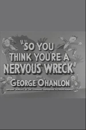So You Think Youre a Nervous Wreck