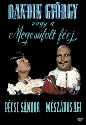 Dandin György, avagy a megcsúfolt férj Dandin György, avagy a megcsúfolt férj