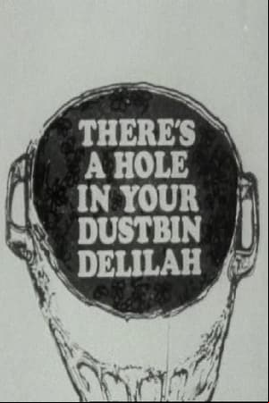 Theres a Hole in Your Dustbin, Delilah Theres a Hole in Your Dustbin, Delilah