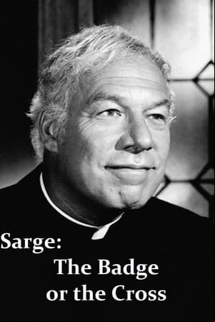 Sarge: The Badge or the Cross Sarge: The Badge or the Cross