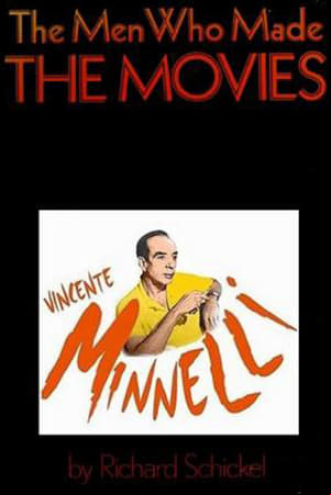 The Men Who Made the Movies: Vincente Minnelli The Men Who Made the Movies: Vincente Minnelli