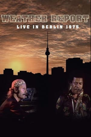 Weather Report: Live in Berlin Weather Report: Live in Berlin