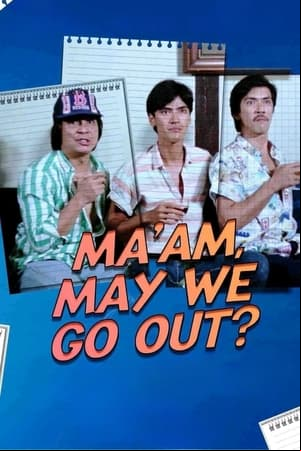 Maam May We Go Out? Maam May We Go Out?