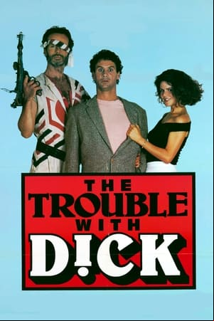 The Trouble with Dick The Trouble with Dick