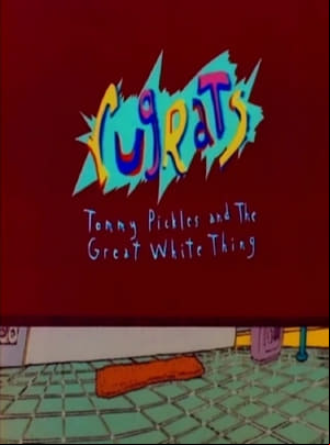 Rugrats: Tommy Pickles and the Great White Thing Rugrats: Tommy Pickles and the Great White Thing