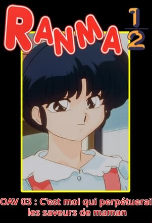 Ranma ½ OVA 03 : Akane versus Ranma. Okaasan no Aji wa Watashi ga Mamoru! Ranma ½ OVA 03 : Akane versus Ranma. Okaasan no Aji wa Watashi ga Mamoru!