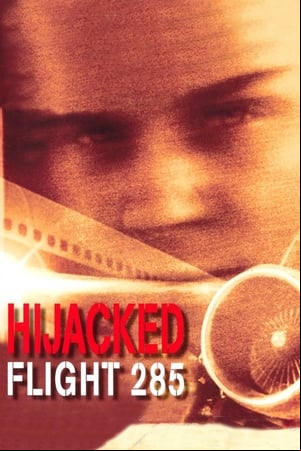 Hijacked: Flight 285 Hijacked: Flight 285