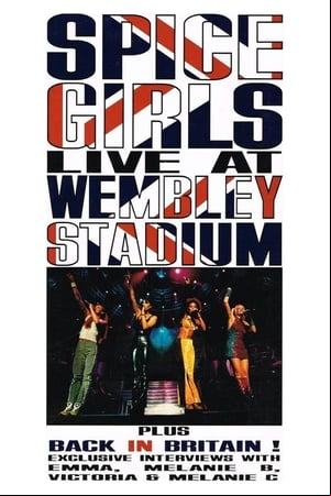 Spice Girls: Live at Wembley Stadium