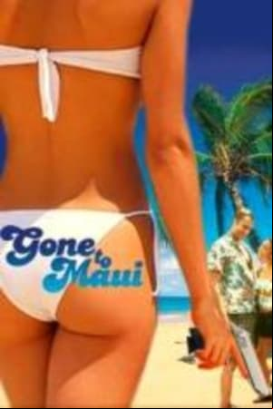 Gone to Maui Gone to Maui
