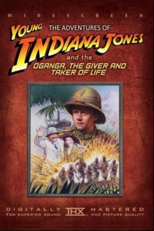 The Adventures of Young Indiana Jones: Oganga, The Giver and Taker of Life The Adventures of Young Indiana Jones: Oganga, The Giver and Taker of Life