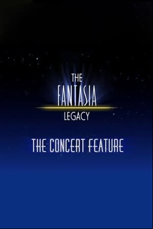 The Fantasia Legacy: The Concert Feature