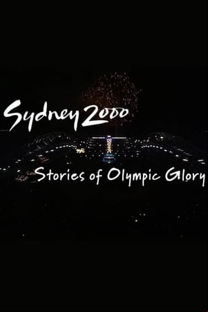 Sydney 2000: Stories of Olympic Glory Sydney 2000: Stories of Olympic Glory