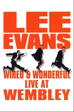 Lee Evans: Wired and Wonderful - Live AT WEMBLEY