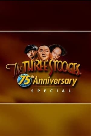 Three Stooges 75th Anniversary Special Three Stooges 75th Anniversary Special