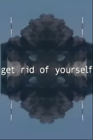 Get Rid of Yourself Get Rid of Yourself