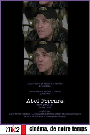 Abel Ferrara: Not Guilty Abel Ferrara: Not Guilty