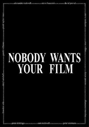 Nobody Wants Your Film Nobody Wants Your Film