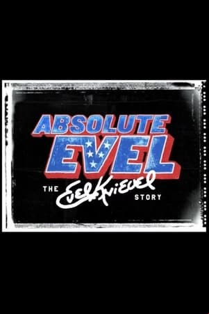 Absolute Evel: The Evel Knievel Story