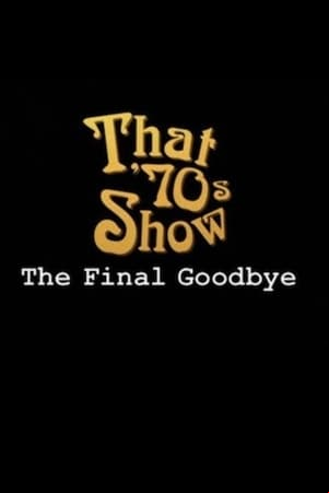 That 70s Show: The Final Goodbye